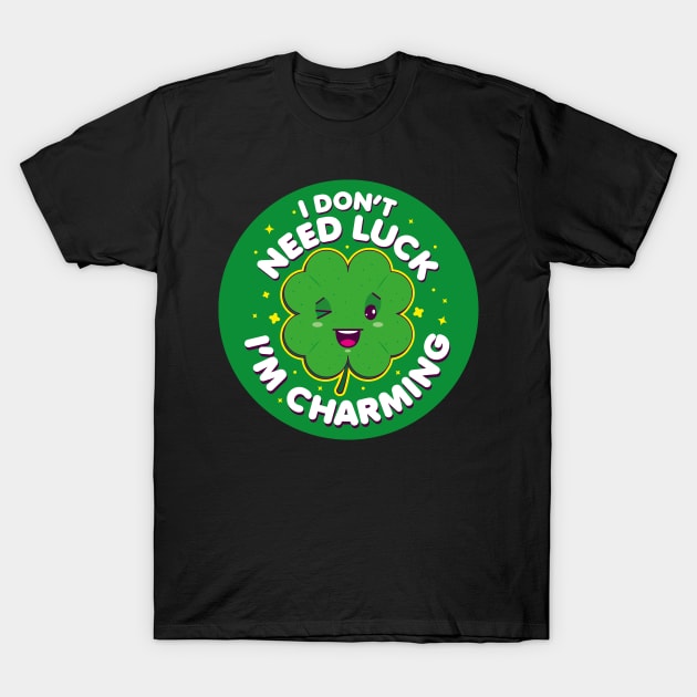 I don't need luck T-Shirt by Bubsart78